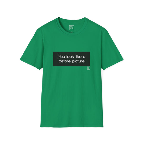 Adult You Look Like A Before Picture Tee