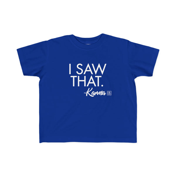 Toddler I Saw That - Karma Tee