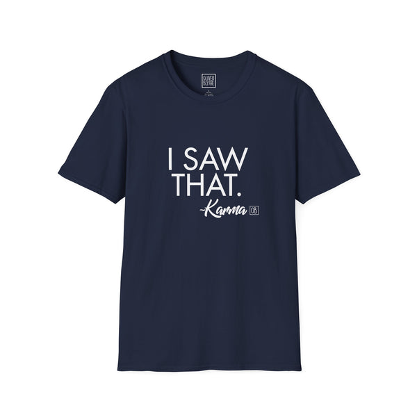 Adult I Saw That - Karma Tee