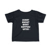 Infant Sorry About What Happens Later Tee