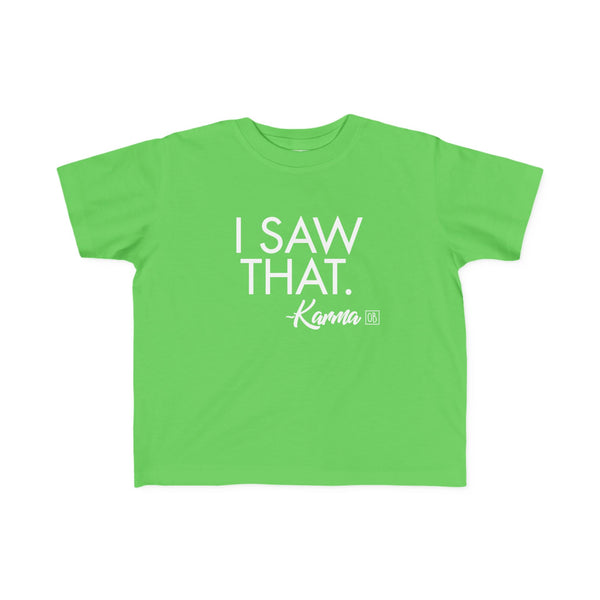 Toddler I Saw That - Karma Tee