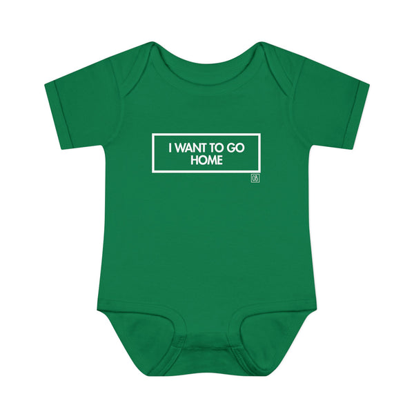 Infant I Want To Go Home Onesie