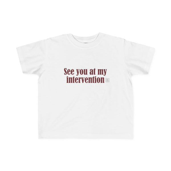 Toddler See You At My Intervention Tee