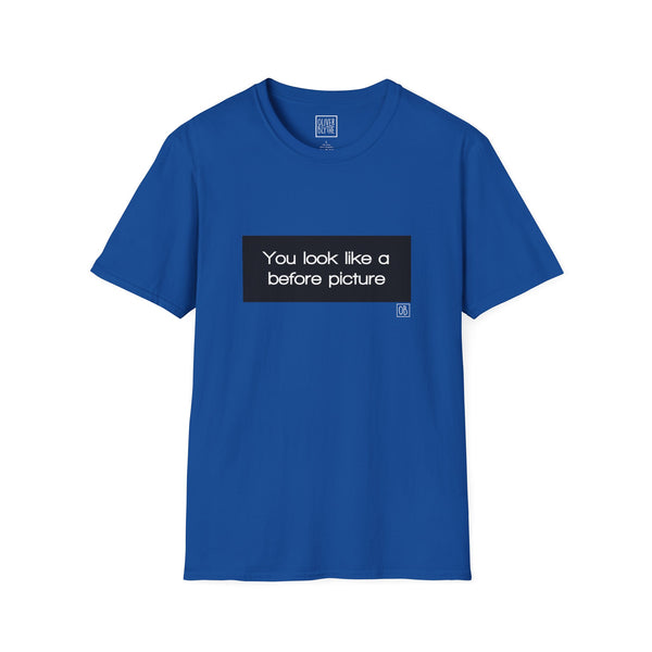 Adult You Look Like A Before Picture Tee