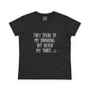 Women's They Speak of My Drinking Tee