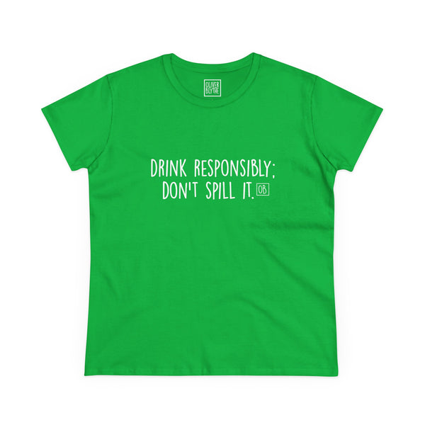 Women's Drink Responsibly Tee