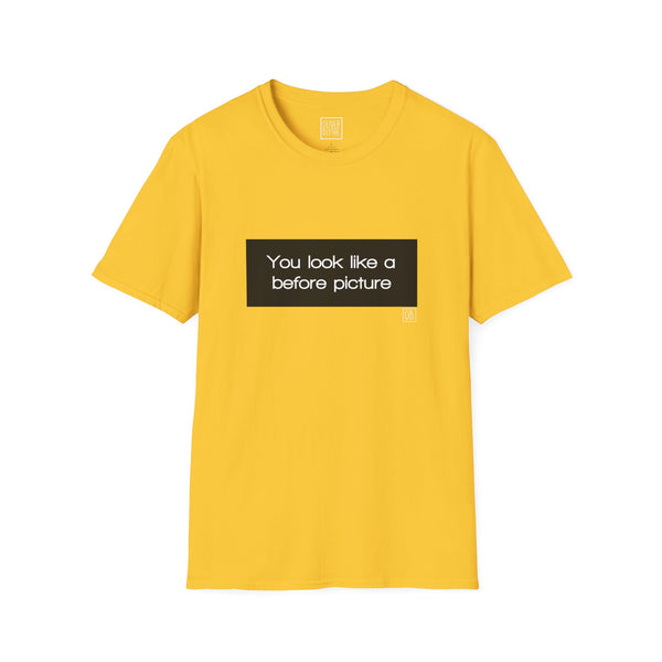 Adult You Look Like A Before Picture Tee