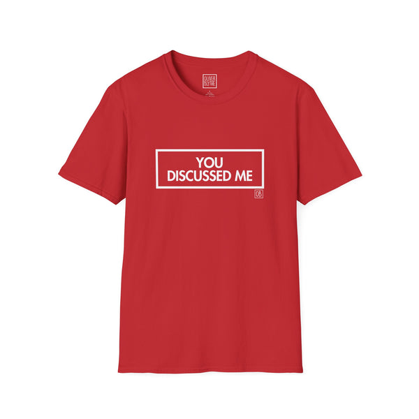 Adult You Discussed Me Tee