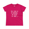 Women's They Speak of My Drinking Tee