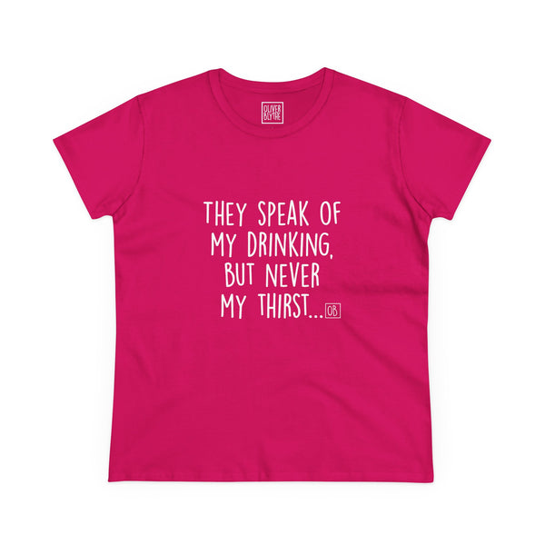 Women's They Speak of My Drinking Tee