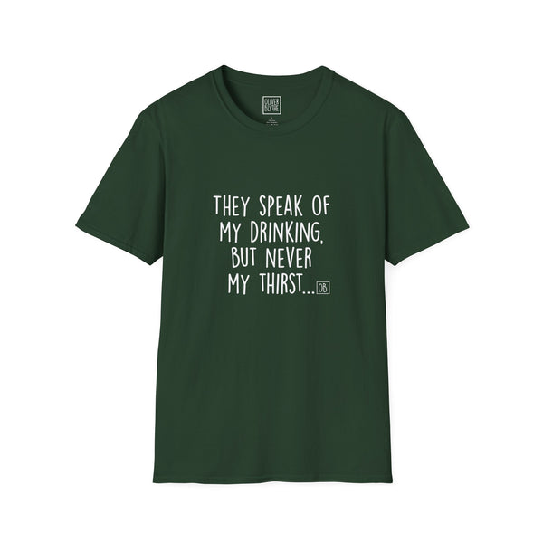 Adult They Speak of My Drinking Tee