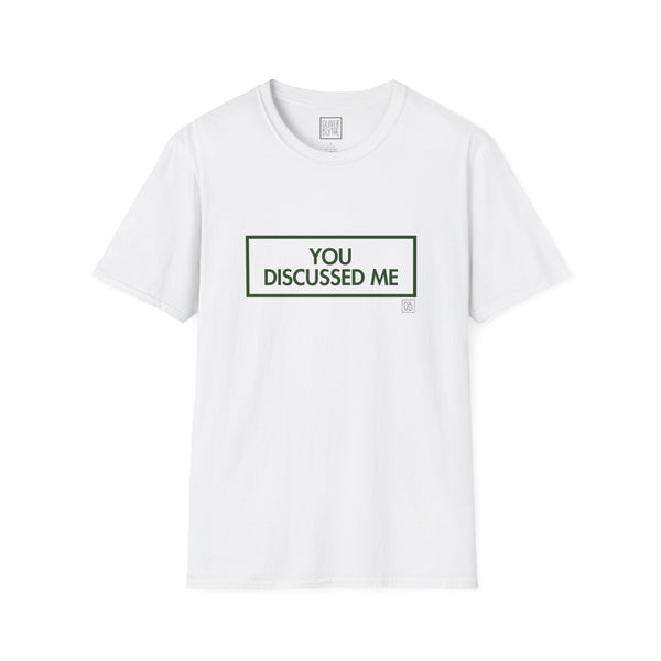Adult You Discussed Me Tee