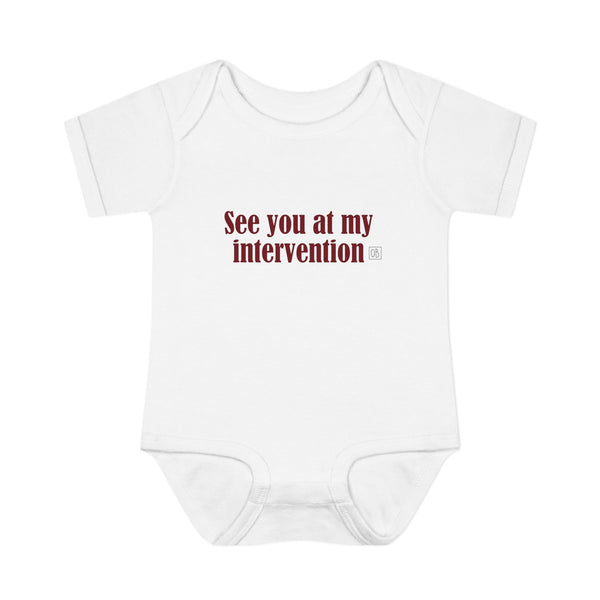 Infant See You At My Intervention Onesie