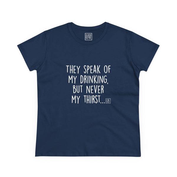 Women's They Speak of My Drinking Tee
