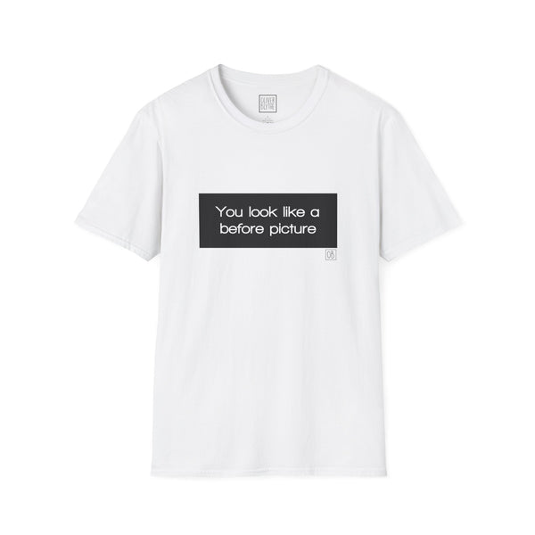 Adult You Look Like A Before Picture Tee