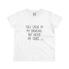 Women's They Speak of My Drinking Tee