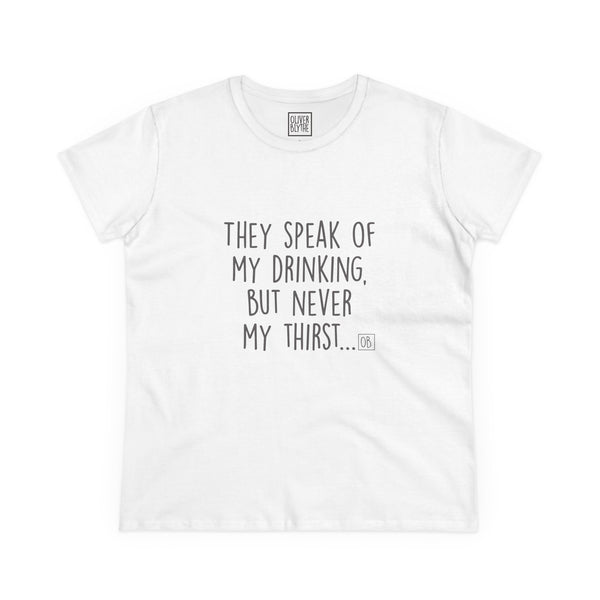 Women's They Speak of My Drinking Tee