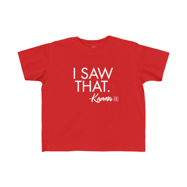 Toddler I Saw That - Karma Tee