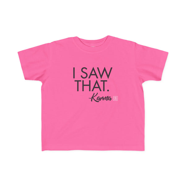 Toddler I Saw That - Karma Tee