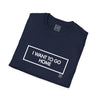 Adult I Want To Go Home Tee