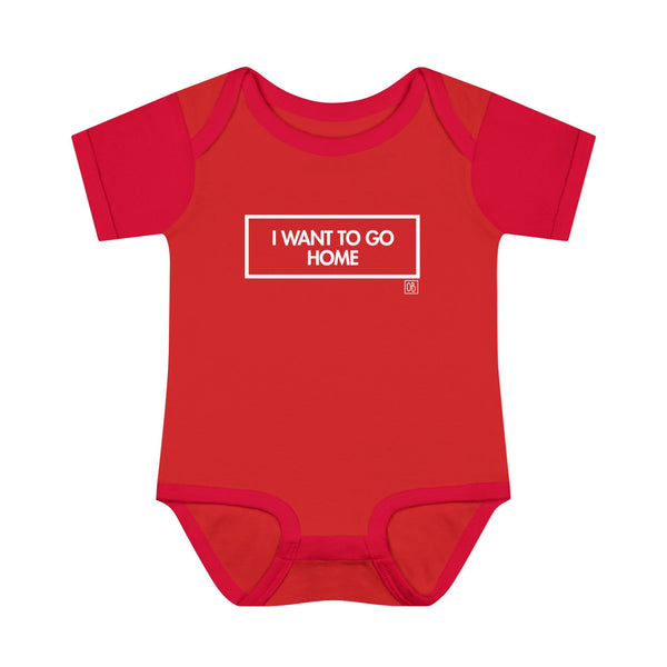 Infant I Want To Go Home Onesie