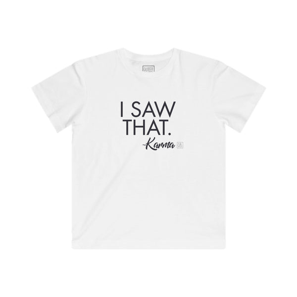 Kids I Saw That - Karma Tee