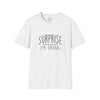Adult Surprise I'm Drunk Tee