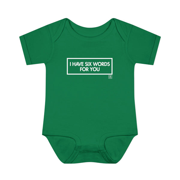 Infant I Have Six Words For You Onesie