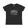 Women's Surprise I'm Drunk Tee