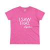 Women's I Saw That - Karma Tee