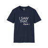 Adult I Saw That - Karma Tee