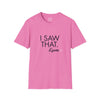 Adult I Saw That - Karma Tee