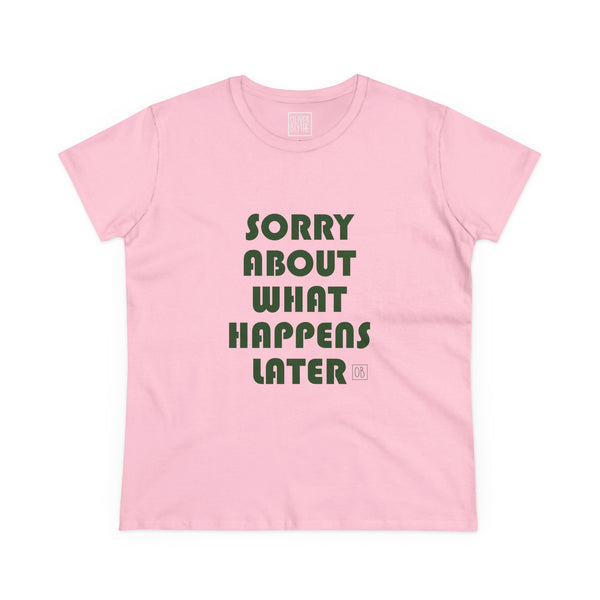 Women's Sorry About Later Tee