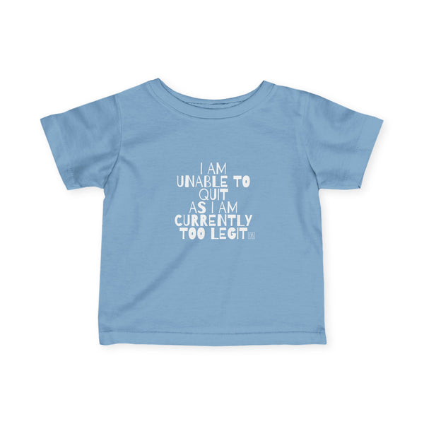Infant Too Legit To Quit Tee