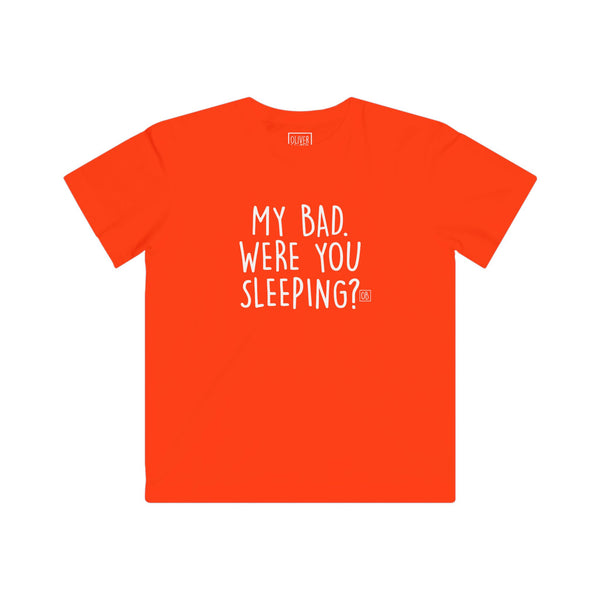 Kids My Bad. Were You Sleeping? Tee
