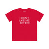Kids I Don't Like Me Either Tee