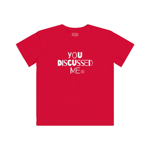 Kids You Discussed Me Tee