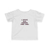 Infant I have Six Words For You Tee