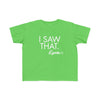 Toddler I Saw That - Karma Tee