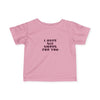 Infant I have Six Words For You Tee
