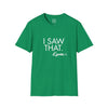 Adult I Saw That - Karma Tee
