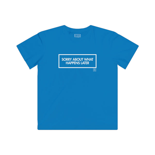 Kids Sorry About What Happens Later Tee