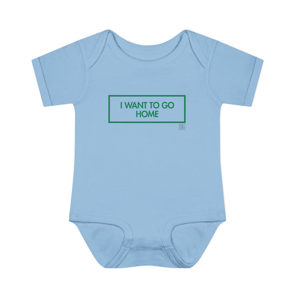Infant I Want To Go Home Onesie