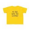 Toddler My Bad. Were You Sleeping? Tee