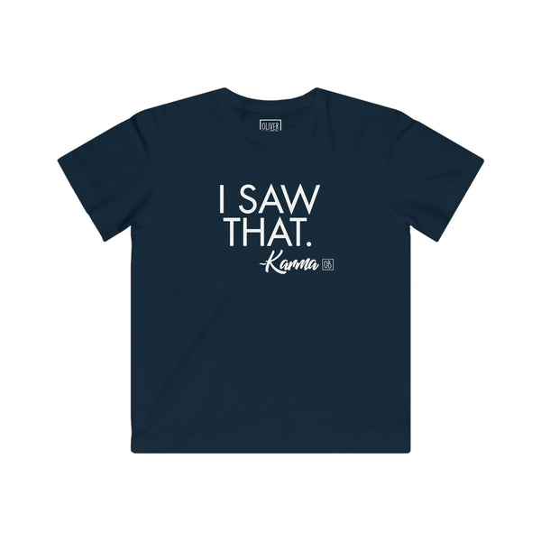 Kids I Saw That - Karma Tee