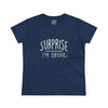 Women's Surprise I'm Drunk Tee