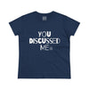 Women's You Discussed Me Tee
