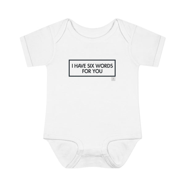 Infant I Have Six Words For You Onesie