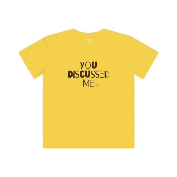 Kids You Discussed Me Tee