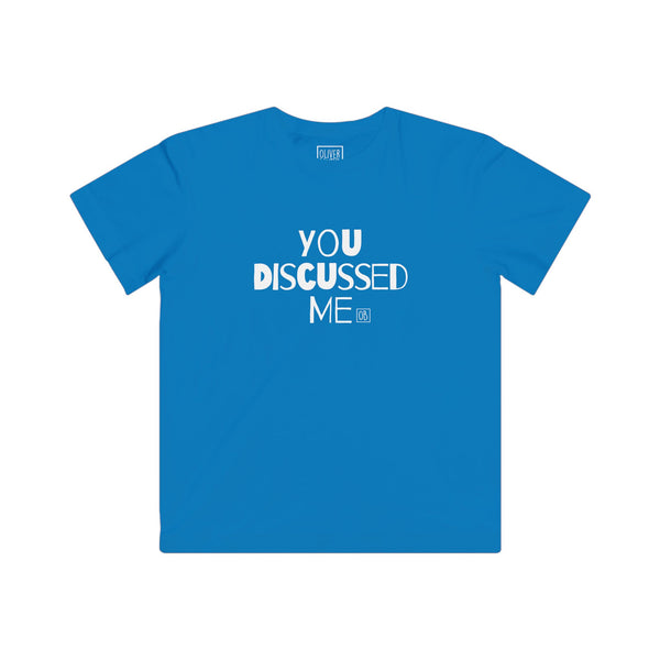 Kids You Discussed Me Tee